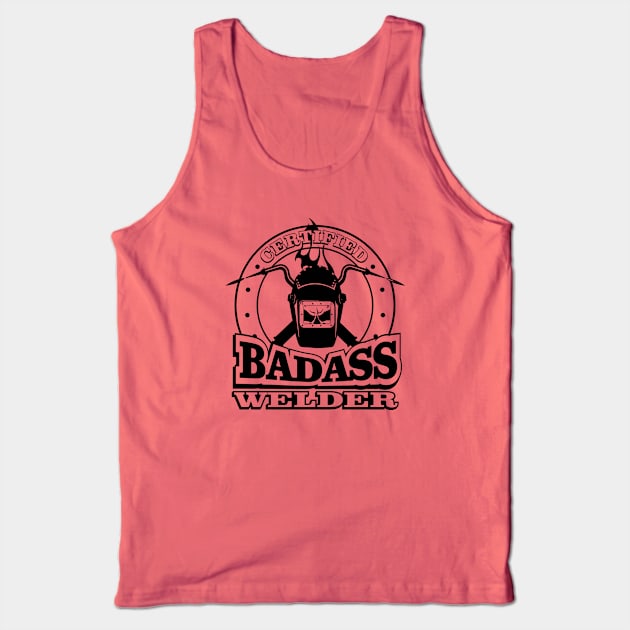 CERTIFIED BADASS WELDER Tank Top by Totallytees55